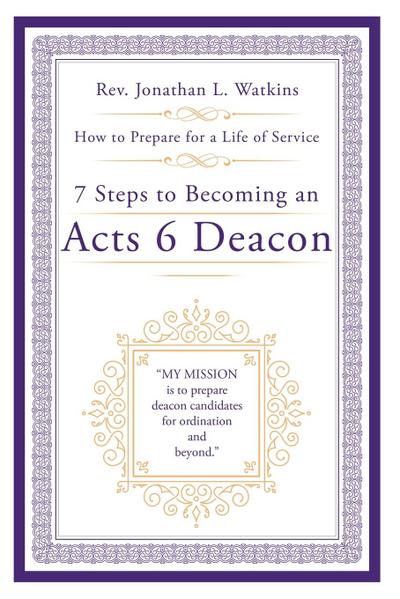 7 Steps to Becoming an Acts 6 Deacon