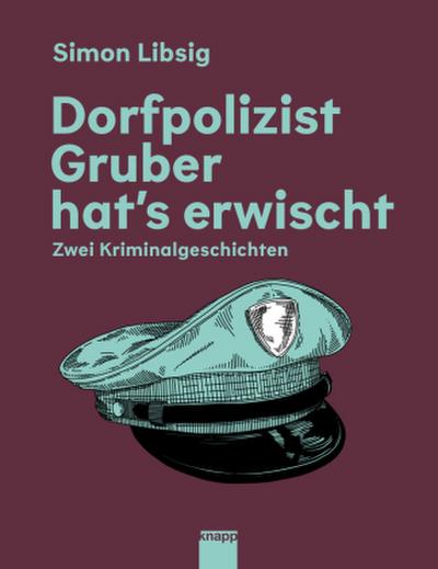 Dorfpolizist Gruber hat’s erwischt
