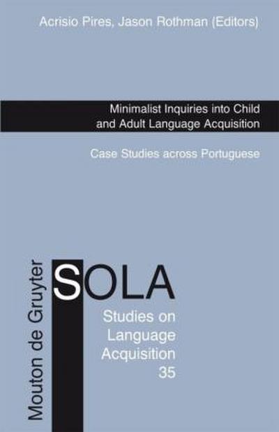 Minimalist Inquiries into Child and Adult Language Acquisition