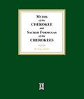 Myths of the CHEROKEE and Sacred Formulas of the CHEROKEES