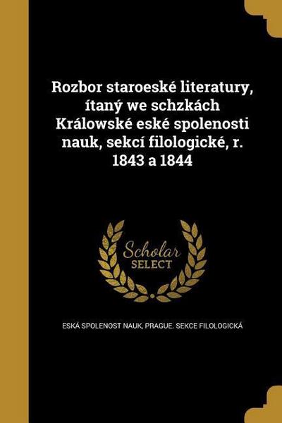 Rozbor staroeské literatury, ítaný we schzkách Králowské eské spolenosti nauk, sekcí filologické, r. 1843 a 1844