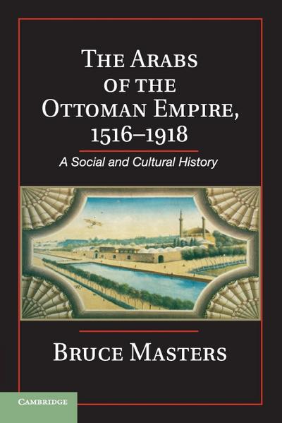 The Arabs of the Ottoman Empire, 1516-1918