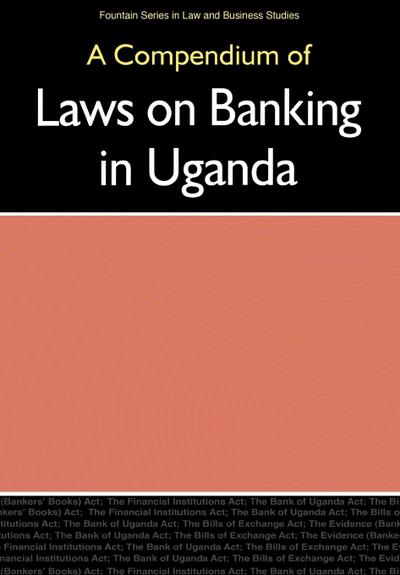 Compendium of Laws on Banking in Uganda