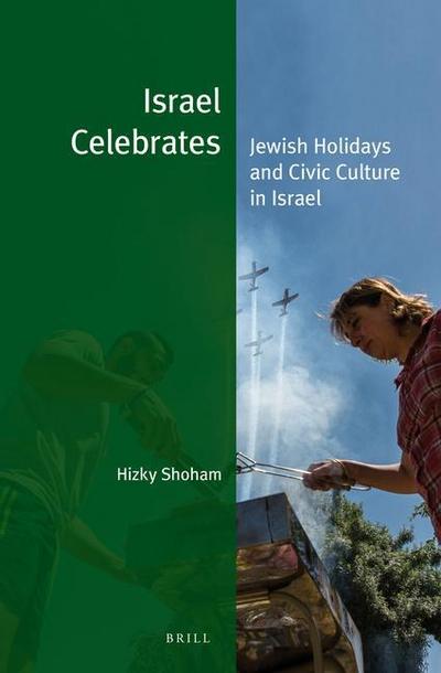Israel Celebrates: Jewish Holidays and Civic Culture in Israel