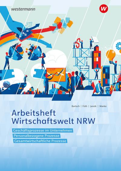 Wirtschaftswelt NRW Nordrhein-Westfalen. Arbeitsheft