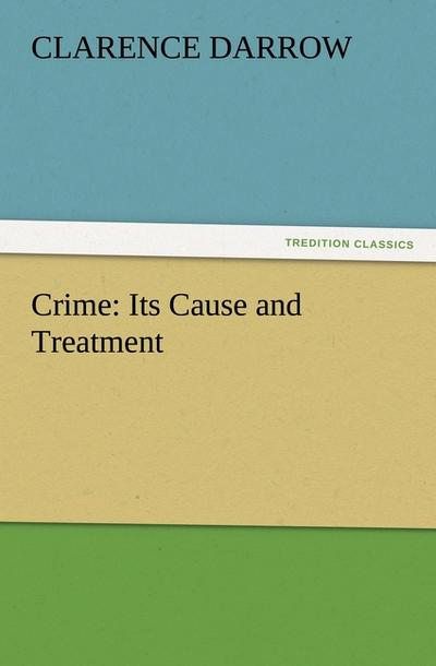 Crime: Its Cause and Treatment