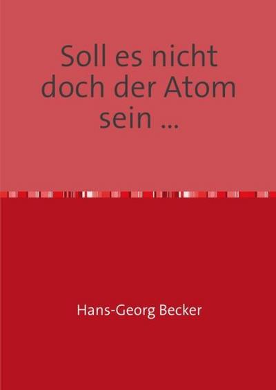 Soll es nicht doch der Atom sein ...