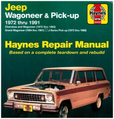 Jeep Wagoneer & Pick-up covering Wagoneer (72-83), Grand Wagoneer (84-91), Cherokee (72-83) & J-Series pick-ups (72-88) Haynes Repair Manual (USA)