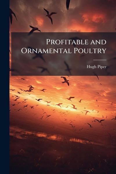 Profitable and Ornamental Poultry