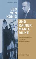 Leo von König und Rainer Maria Rilke: Korrespondenzen, Lektüren, Reminiszenzen