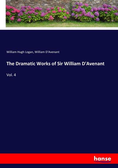 The Dramatic Works of Sir William D’Avenant