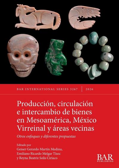 Producción, circulación e intercambio de bienes en Mesoamérica, México Virreinal y áreas vecinas