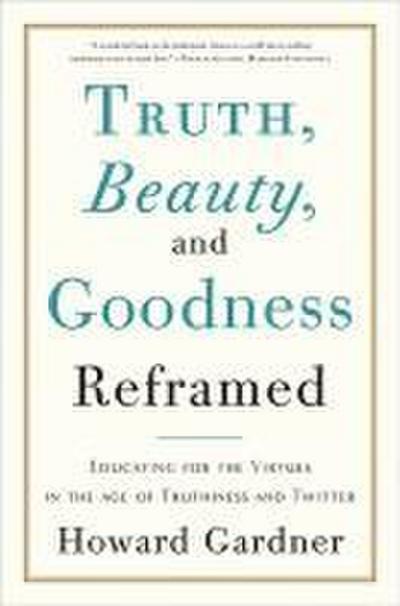 Truth, Beauty, and Goodness Reframed