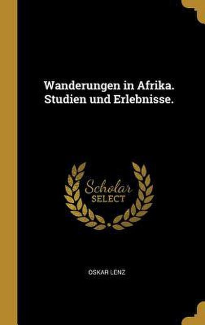 Wanderungen in Afrika. Studien Und Erlebnisse.