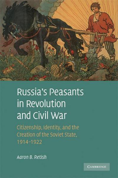 Russia’s Peasants in Revolution and Civil War