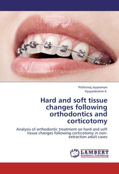 Hard and soft tissue changes following orthodontics and corticotomy