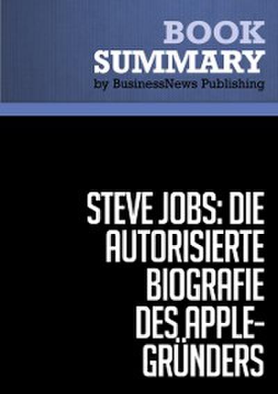 Zusammenfassung: Steve Jobs: Die autorisierte Biografie des AppleGrunders  Walter Isaacson