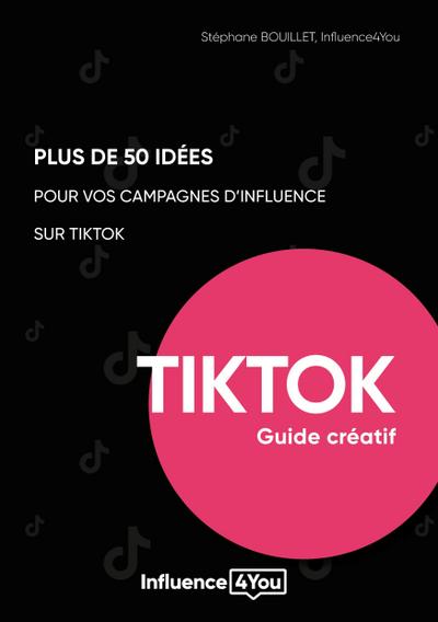 50 idées et + pour vos campagnes d’influence sur TikTok