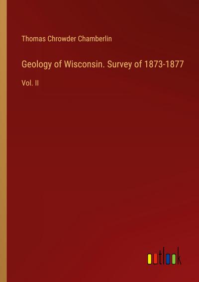 Geology of Wisconsin. Survey of 1873-1877