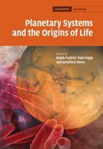 Planetary Systems and the Origin of Life. Edited by Ralph Pudritz, Paul Higgs, Jonathon Stone