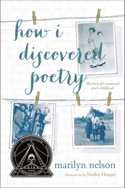 How I Discovered Poetry / Marilyn Nelson; Illustrations by Hadley Hooper