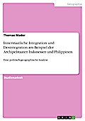 Innerstaatliche Integration und Desintegration am Beispiel der Archipelstaaten Indonesien und Philippinen