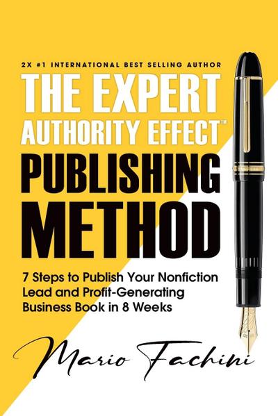 The Expert Authority Effect(TM) Publishing Method
