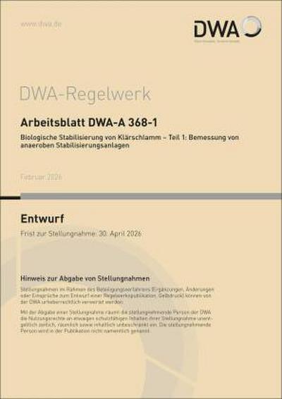 Arbeitsblatt DWA-A 368-1 Biologische Stabilisierung von Klärschlamm - Teil 1: Bemessung von anaeroben Stabilisierungsanlagen (Entwurf)