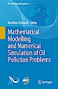 Mathematical Modelling and Numerical Simulation of Oil Pollution Problems