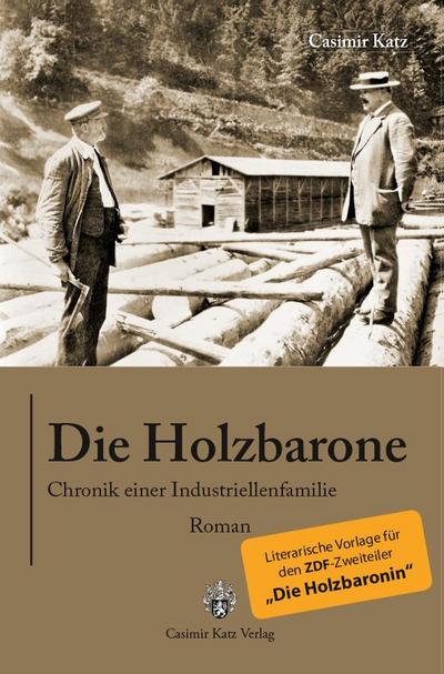 Die Holzbarone - Chronik einer Industriellenfamilie