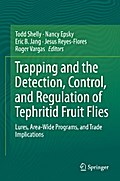 Trapping and the Detection, Control, and Regulation of Tephritid Fruit Flies