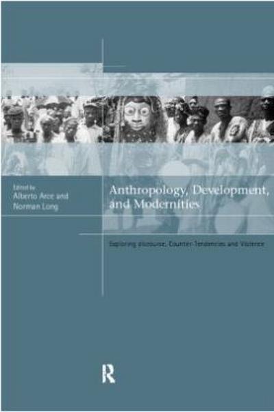 Anthropology, Development and Modernities