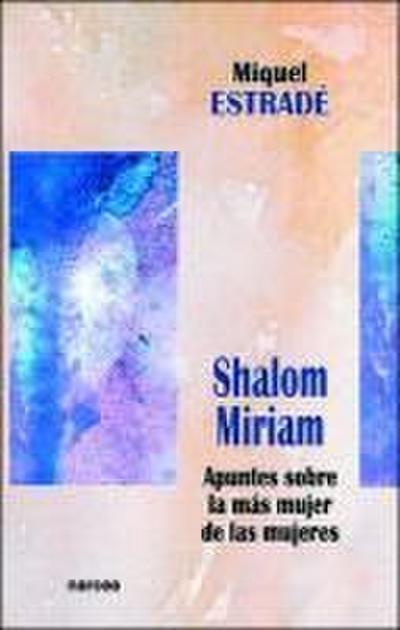 Shalom Miriam : apuntes sobre la más mujer de las mujeres