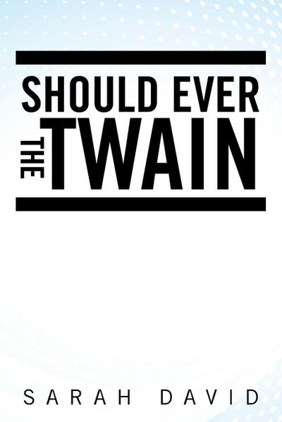 Should Ever the Twain