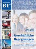 Geschaftliche Begegnungen: Kurs- und Arbeitsbuch B1+ plus CD: Integriertes Kurs- und Arbeitsbuch