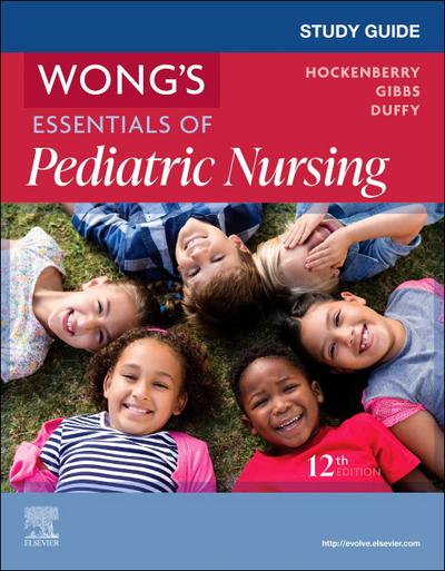 Study Guide for Wong’s Essentials of Pediatric Nursing