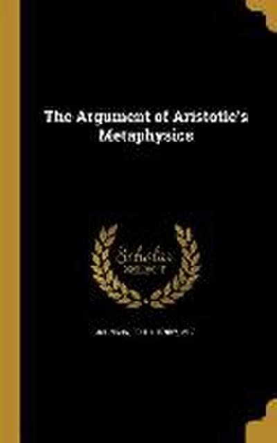 The Argument of Aristotle’s Metaphysics