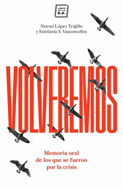 Volveremos : memoria oral de los que se fueron por la crisis