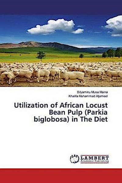 Utilization of African Locust Bean Pulp (Parkia biglobosa) in The Diet