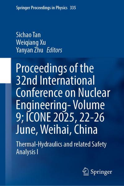 Proceedings of the 32nd International Conference on Nuclear Engineering- Volume 9; ICONE 2025, 22-26 June, Weihai, China