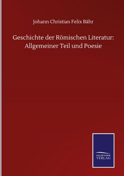 Geschichte der Römischen Literatur: Allgemeiner Teil und Poesie
