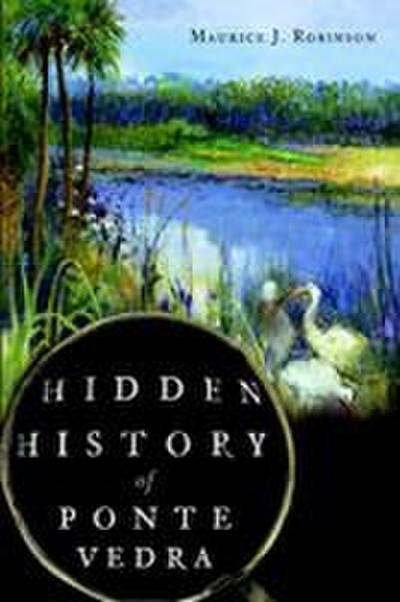 Hidden History of Ponte Vedra