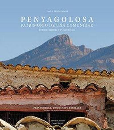 Penyagolosa : patrimonio de una comunidad : entorno histórico y valor social