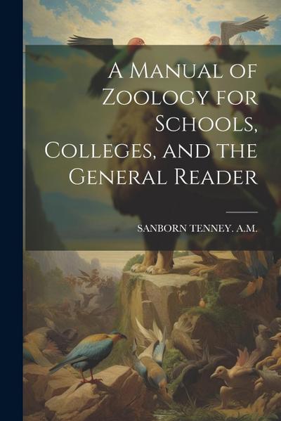 A Manual of Zoology for Schools, Colleges, and the General Reader