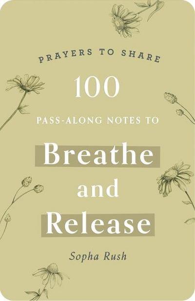 100 Pass-Along Notes to Breathe and Release
