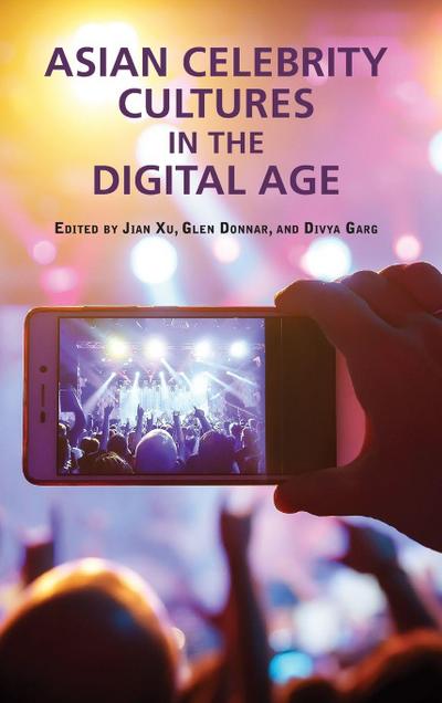 Asian Celebrity Cultures in the Digital Age