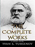 Ivan S. Turgenev: The Complete Works