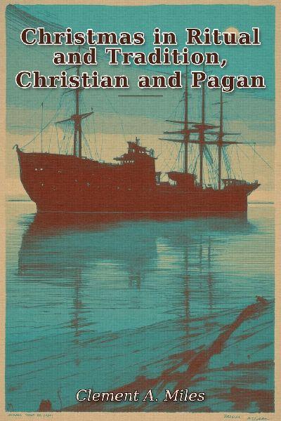 Christmas in Ritual and Tradition, Christian and Pagan