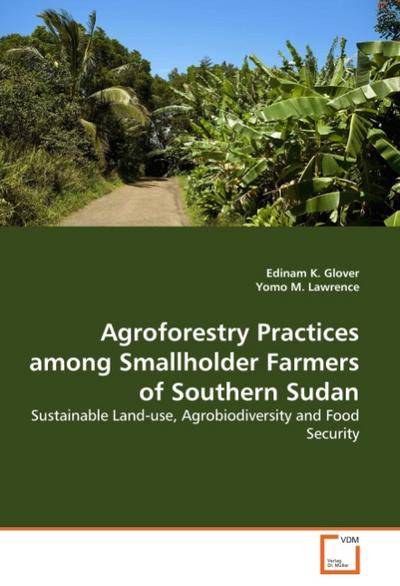 Agroforestry Practices among Smallholder Farmers of Southern Sudan