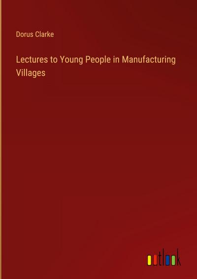Lectures to Young People in Manufacturing Villages